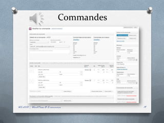 Commandes




WC-2013 | WordPress & E-commerce         19
 