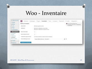Woo - Inventaire




WC-2013 | WordPress & E-commerce       24
 