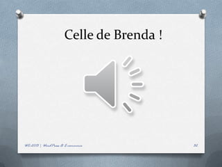 Celle de Brenda !




WC-2013 | WordPress & E-commerce          32
 