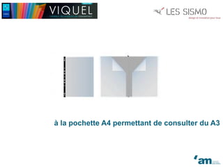 à la pochette A4 permettant de consulter du A3
 