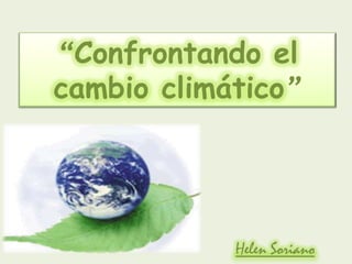 “Confrontando el cambio climático” Helen Soriano 