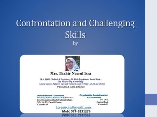 Confrontation and Challenging
Skills
by
 