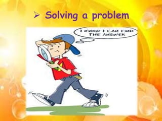  Solving a problem
 