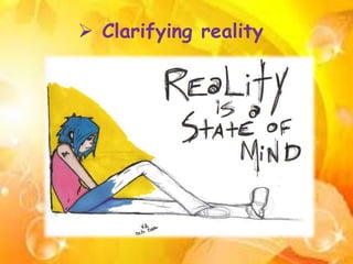  Clarifying reality
 