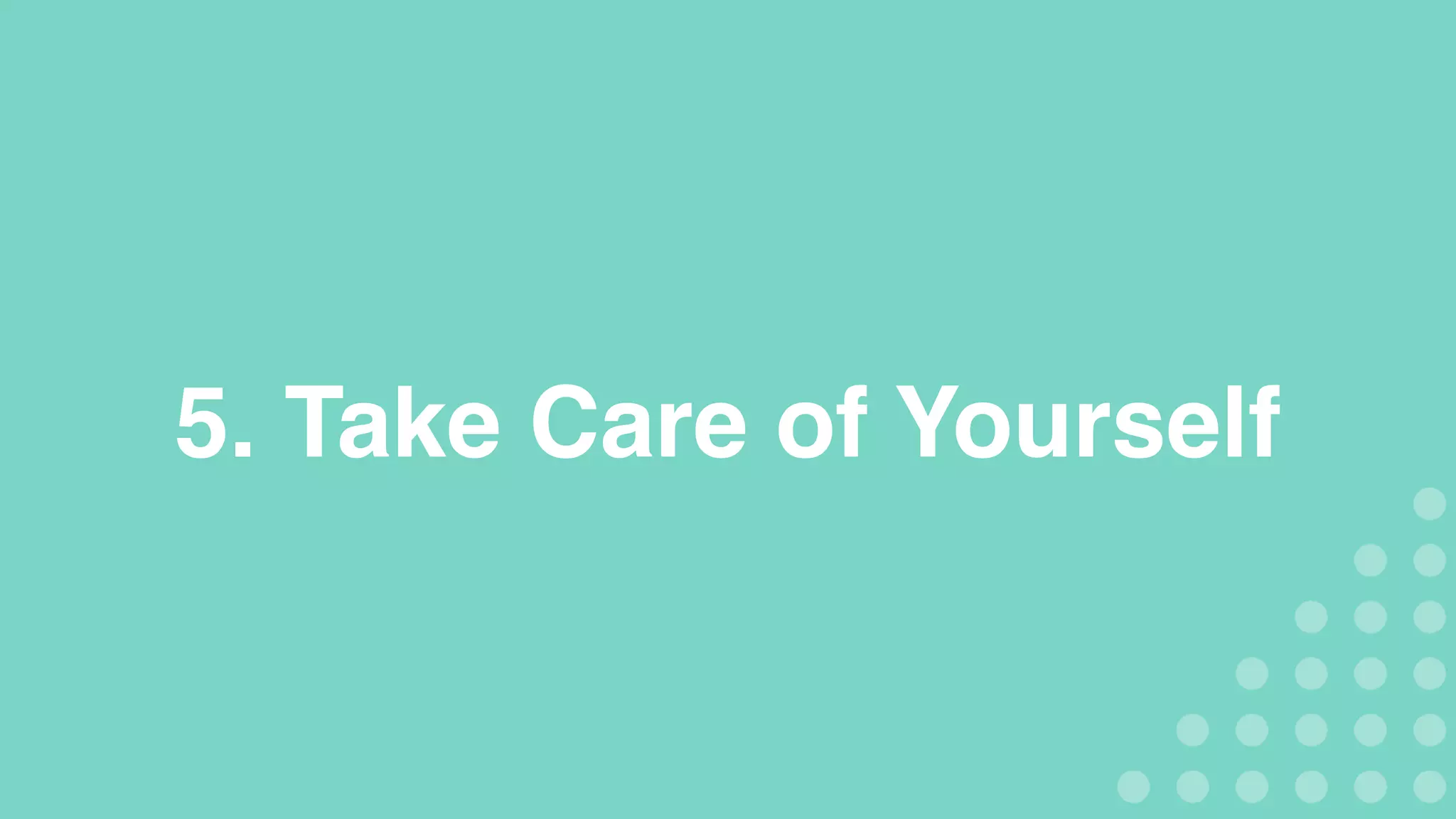 5. Take Care of Yourself