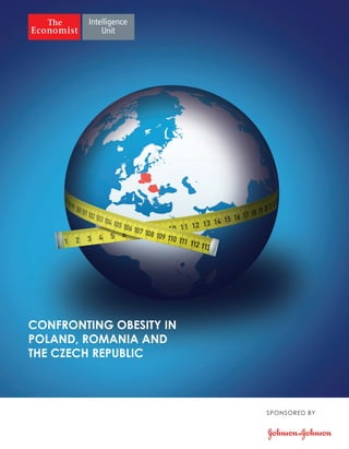 CONFRONTING OBESITY IN
POLAND, ROMANIA AND
THE CZECH REPUBLIC
SPONSORED BY
 