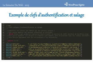 Exemple de clefsd’authentification et salage
WordPressAlgérieLa Semaine Du Web - 2013
 