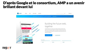 D’après Google et le consortium, AMP a un avenir
brillant devant lui
 