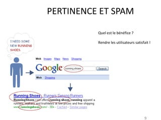 PERTINENCE ET SPAM Quel est le bénéfice ? Rendre les utilisateurs satisfait ! 
