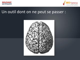 Un outil dont on ne peut se passer :
 