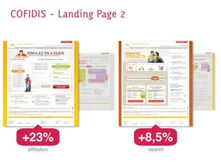 COFIDIS - Landing Page 2




  +23%                     +8,5%
   afﬁliation               search
 