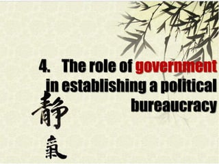 4. The role of government
in establishing a political
bureaucracy

 