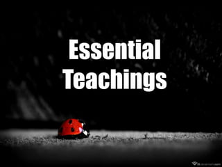 Essential
Teachings

 