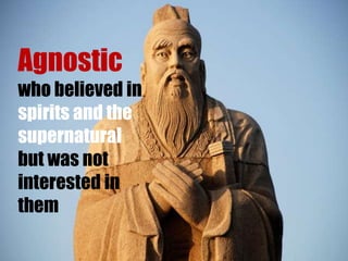 Agnostic
who believed in
spirits and the
supernatural
but was not
interested in
them

 