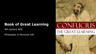Book of Great Learning
4th century BCE
Philosophy in Personal Life
 