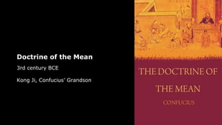 Doctrine of the Mean
3rd century BCE
Kong Ji, Confucius’ Grandson
 