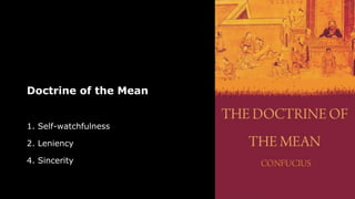 Doctrine of the Mean
1. Self-watchfulness
2. Leniency
4. Sincerity
 