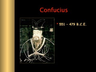 Confucius

     * 551 – 479 B.C.E.
 