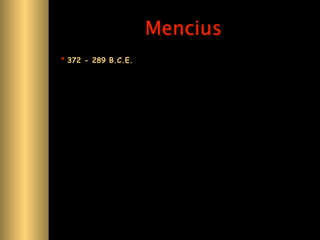 Mencius
* 372 - 289 B.C.E.
 