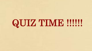 QUIZ TIME !!!!!!
 