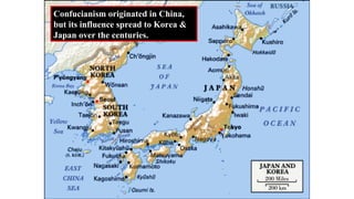 Confucianism originated in China,
but its influence spread to Korea &
Japan over the centuries.
 
