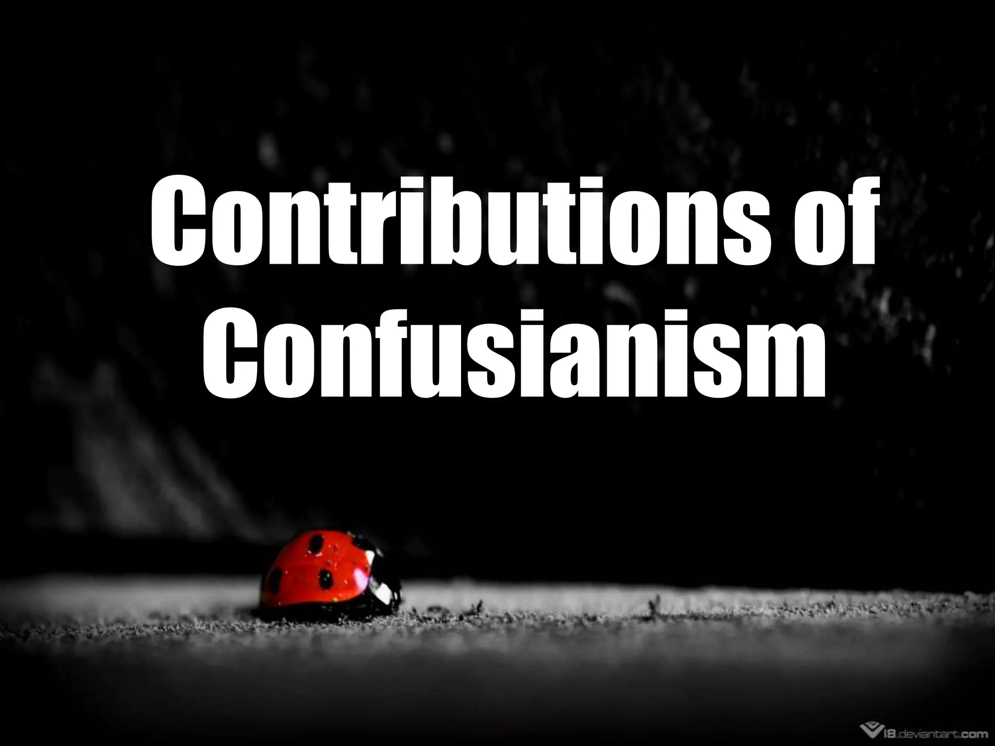 Contributions of
Confusianism
 