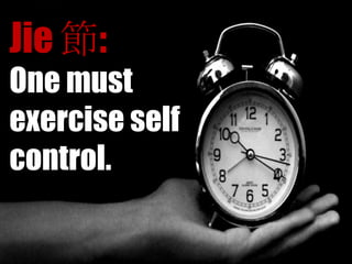 Jie 節:
One must
exercise self
control.
 