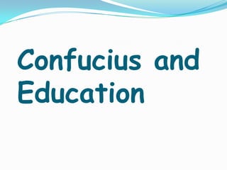 Confucius and
Education
 