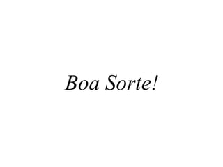 Boa Sorte! 