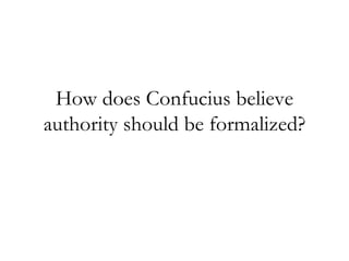 How does Confucius believe authority should be formalized? 