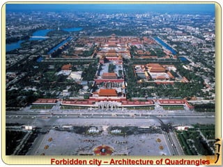 18
Forbidden city – Architecture of Quadrangles
 