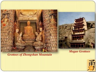 Mogao Grottoes
Grottoes of Zhongshan Mountain



                                              46
 