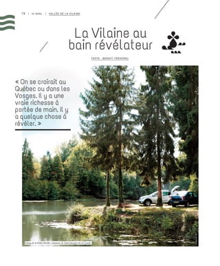78 | III AVAL | VALLÉE DE LA VILAINE
La Vilaine au
bain révélateur
TEXTE : BENOIT TRÉHOREL
« On se croirait au
Québec ou dans les
Vosges. Il y a une
vraie richesse à
portée de main. Il y
a quelque chose à
révéler. »
©AgenceTer
Etang de la Petite Pérelle, commune de Saint-Jacques-de-la-Lande.
 