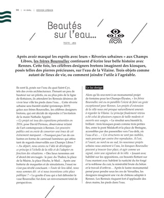 98 | III AVAL | DESIGN URBAIN
Après avoir marqué les esprits avec leurs « Rêveries urbaines » aux Champs
Libres, les frères Bouroullec continuent d’écrire leur belle histoire avec
Rennes. Cette fois, les célèbres designers bretons imaginent des kiosques,
posés telles des pierres précieuses, sur l’eau de la Vilaine. Trois objets comme
autant de lieux de vie, ou comment joindre l’utile à l’agréable.
Beautés
sur l’eau...
TEXTE : JBG
Ils sont là, posés sur l’eau du quai Saint-Cyr,
tels des ovnis architecturaux. Prenant un peu de
hauteur sur un pilotis, ou au plus près de la ligne
de flottaison, ils attendent les Rennais désireux de
vivre leur ville les pieds dans l’eau… Cette rêverie
urbaine sera bientôt réalité (printemps 2019)
grâce aux frères Bouroullec, les célèbres designers
bretons, qui ont décidé de répondre à l’invitation
de la maire Nathalie Appéré.
« Ce projet est issu des expositions présentées en
2016, pose David Perreau, observateur éclairé
de l’art contemporain à Rennes. Les pouvoirs
publics ont eu envie de conserver une trace de cet
événement marquant. » Pourquoi pas l’un de ces
lustres en forme de carrousel lumineux qui attira
tant de regards émerveillés aux Champs Libres ?
« Au départ, nous avons eu l’idée de développer
ce principe à l’échelle de la ville et de l’adapter en
fonction des situations. » Des lieux terrestres ont
d’abord été envisagés : le parc du Thabor, la place
de la Mairie, la place Hoche, le Mail… Après une
batterie de maquettes et de simulations, l’essai ne
s’est pas révélé concluant. « Faute de lieu idéal, nous
nous sommes dit : et si nous inventions cette place
publique ? » La goutte d’eau qui a fait déborder le
vase Bouroullec fut donc un renversement total de
perspectives.
Le lac design
Alors qu’ils œuvrent à un monumental projet
de fontaine pour les Champs-Élysées, « les frères
Bouroullec ont eu en parallèle l’envie de faire un geste
exceptionnel pour Rennes. Les projets d’extension
de la ville nous ont presque naturellement amenés
à regarder la Vilaine. Le principe finalement retenu
a été celui de plusieurs espaces de taille modeste et
ouverts aux usages. » Le résultat sera bientôt là,
brillant : trois kiosques posés comme trois petites
îles, entre le pont Malakoff et la place de Bretagne,
accessibles par des passerelles vers l’au-delà, où
l’eau d’ici… « Ces structures ne sont pas mobiles,
mais peuvent par contre être reproduites. À l’est,
à l’ouest, au nord ou au sud, les nouveaux projets
urbains nous amènent à l’eau, les kiosques Bouroullec
peuvent y trouver leur place, et agir comme un
signal, voire une signature de la ville. » Jouant avec
habilité sur les oppositions, ces beautés flottant sur
l’eau marient avec habileté la rusticité du fer forgé
et la noblesse du cuir, la minéralité brute du béton
et le travail d’orfèvre… Après le lustre monumental
pensé pour pendre sous les ors de Versailles, les
designers imaginent une vie de château adaptée à
Rennes. Les Rennais risquent fort d’applaudir des
deux mains, les pieds dans l’eau.
 