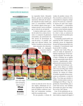 52 • SUPERMERCADO MODERNO • JUNHO 2008




CONFUSÃO DE MARCAS
                                         tas respondeu Sazón. Alexandre                            vendas do produto cresceu 12%.
    RE ALÇ AD O R D E SAB O R
                                         Moraes, gerente de marketing da                           Para incentivar a adesão de novos
             DEFINIÇÃO
                                         Ajinomoto, fabricante de Sazón e                          consumidores à categoria e atingir
    produto que realça o sabor dos
    alimentos, sem adicionar novos
                                         de realçador de sabor, lembra que                         alta de 15% neste ano, a Ajinomo-
           temperos ou sal               entre os consumidores também                              to iniciou em maio uma campa-
                                         há confusão: alguns acham que é                           nha “desa ando” a consumidora
             CONFUSÃO
                                         tempero pronto, outros acreditam                          a acrescentar o realçador de sabor
    supermercadista e consumidor
 confundem o produto com temperos        que se trata de um sal especial.                          em uma receita bastante popular:
 prontos. Há até quem confunda com          A empresa explica que o realça-                        o purê de batatas. Para convencê-
           o sal de cozinha.
                                         dor de sabor leva a marca Aji-no-                         la a fazer o teste, os anúncios já
 MELHOR LOCAL DE EXPOSIÇÃO
                                         moto e é composto de glutamato                            trazem um sachê do produto para
         próximo a temperos,             monosódico, um aminoácido ob-                             experimentação.
   preferencialmente com material        tido através da fermentação da                               A campanha contará ainda com
 de PDV sinalizando a diferença entre
             os produtos
                                         cana-de-açúcar. O produto não                             materiais de PDV. Também serão
                                         salga nem adiciona sabores. Sua                           realizadas provas de degustação
           FIQUE ATE NT O                função é ressaltar as características                     do purê de batatas preparado com
  as vendas cresceram 12% em 2007           mais marcantes dos alimentos.                          o realçador. O investimento total
  e devem subir mais 15% neste ano
                                                     Pode ser empregado                              cará em R$ 1,5 milhão.
                                                         em pratos salgados                           Segundo Luiz Carlos Silva, ge-
                                                            durante o cozi-                        rente de vendas da Ajinomoto, o
                                                                                                   Sudeste responde por 75% do mer-
                                                                                                   cado de realçador. Ele lembra que
                                                                                                   o Norte e Nordeste são as regiões
                                                                                                   que têm apresentado maior alta no
                                                                                                   consumo, impulsionadas princi-
                                                                                                   palmente pelo aumento de renda.
                                                                                                      O gerente recomenda que o pe-
                                                                                                   queno varejo ofereça as versões
                                                                                                   re l e frasco de 100 g cada. Ambas
                                                                                                   representam 40% e 30%, respecti-
                                                                                                   vamente, do volume de vendas.
                                                                                                   Os médios e grandes devem acres-
                                                                                                   centar ao sortimento a versão de
                                                                                 JOÃO DE FREITAS




           O realçador,                                                                            200 g. “Já as lojas que atendem o
          que não salga                                                                            público oriental podem incluir as
                                                                                                   embalagens de 500 g e 1 kg, ori-
          nem tempera,
                                         mento ou antes de servir. Seu uso                         ginalmente desenvolvidas para o
           deve crescer                  não implica substituição de ne-                           canal food service, mas também
             15% em                      nhum ingrediente da receita. Boa                          procuradas por quem usa realça-
             volume                      parte do público conheceu o pro-                          dor no dia-a-dia”, a rma.
            de vendas                    duto nos restaurantes orientais,                             Com 3% da preferência do va-
                                         onde ca na própria mesa.                                  rejista, a marca Activia foi a quinta
            neste ano
                                           No ano passado, o volume de                             mais citada na categoria de iogurte
 