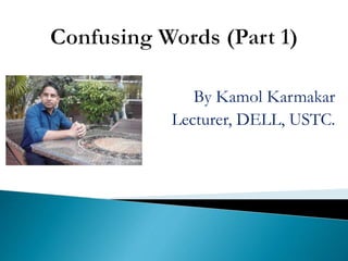 By Kamol Karmakar
Lecturer, DELL, USTC.
 