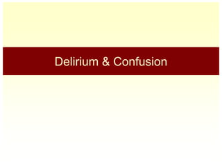 Delirium & Confusion
 