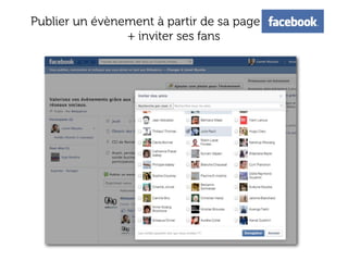 Publier un évènement à partir de sa page Facebook
+ inviter ses fans

 