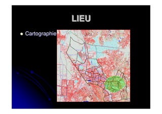 LIEU
Cartographie
 