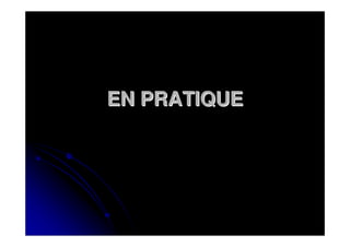 EN PRATIQUE
 