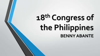 18th Congress of
the Philippines
BENNY ABANTE
 
