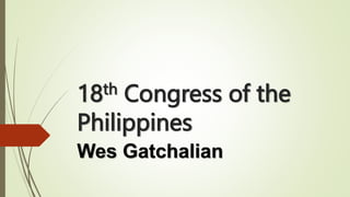 18th Congress of the
Philippines
Wes Gatchalian
 