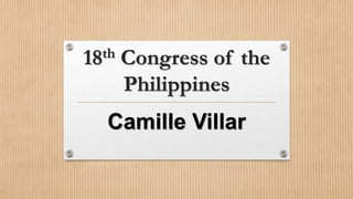 18th Congress of the
Philippines
Camille Villar
 