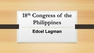 18th Congress of the
Philippines
Edcel Lagman
 
