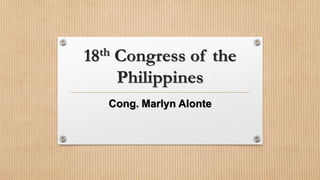 18th Congress of the
Philippines
Cong. Marlyn Alonte
 