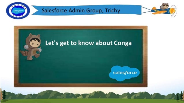 Salesforce Admin Group, Trichy
Let's get to know about Conga
 