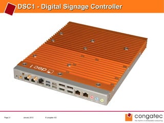 DSC1 - Digital Signage Controller




Page 21    January 2012   © congatec AG
 