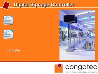Digital Signage Controller




congatec
 