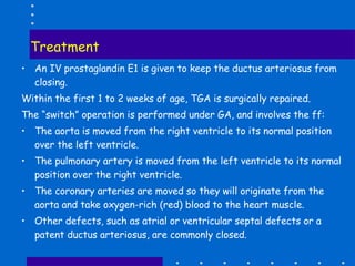 <ul><li>An IV prostaglandin E1 is given to keep the ductus arteriosus from closing.  </li></ul><ul><li>Within the first 1 ...