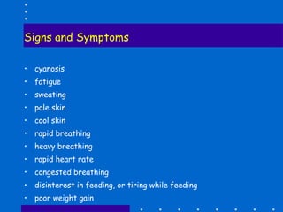 Signs and Symptoms <ul><li>cyanosis  </li></ul><ul><li>fatigue  </li></ul><ul><li>sweating  </li></ul><ul><li>pale skin  <...